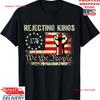 Rejecting Kings Since 1776 Hand Grip Design T Shirt Vintage Top For Everyday Wear Casual Homme Stylish Soft