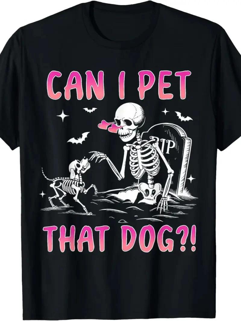 Funny Skeleton Can I Pet That Dog? Halloween T-Shirt - 100% Cotton, Short Slee S