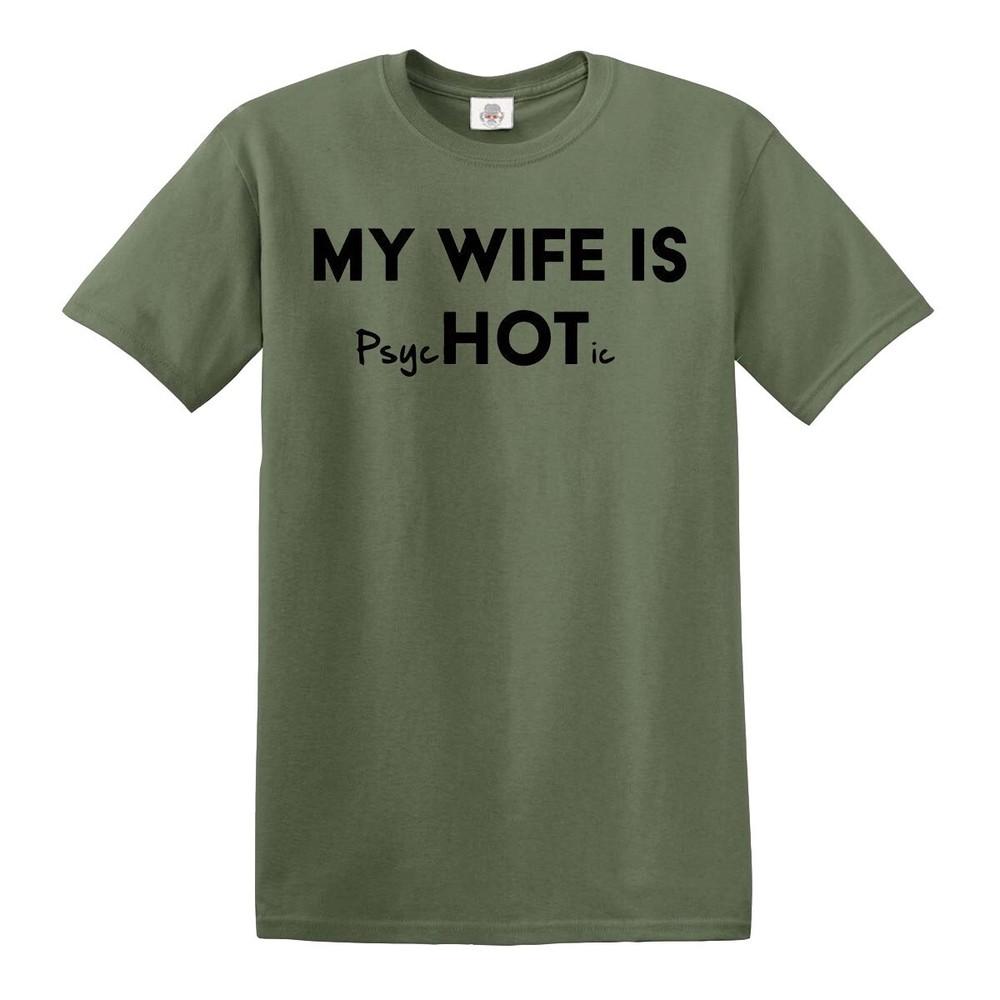 My wife is psychotic tshirt funny psych hot joke retro fashion marriage top 2XL