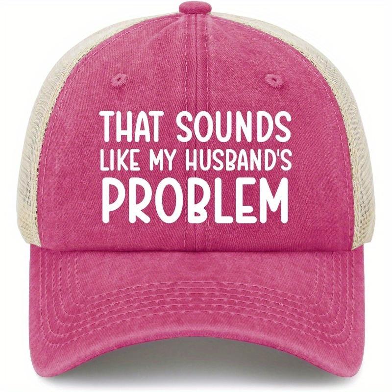 That Sounds Like My HusbandS Problem Hat Trucker Hat Men Funny Baseball Hat Funny Gifts Pink