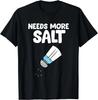 Lustiger Salzliebhaber Es braucht mehr Salz Geschenk Unisex T-Shirt