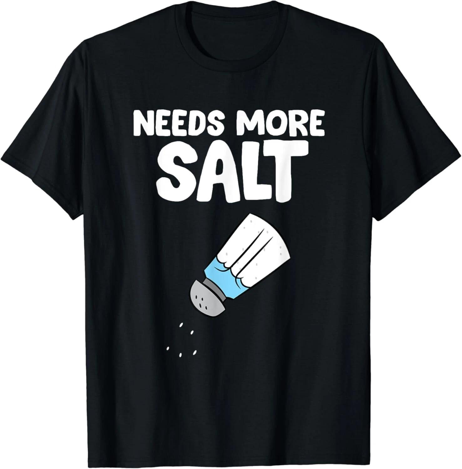Funny Salt Lover It Needs More Salt Gift Unisex T-Shirt M