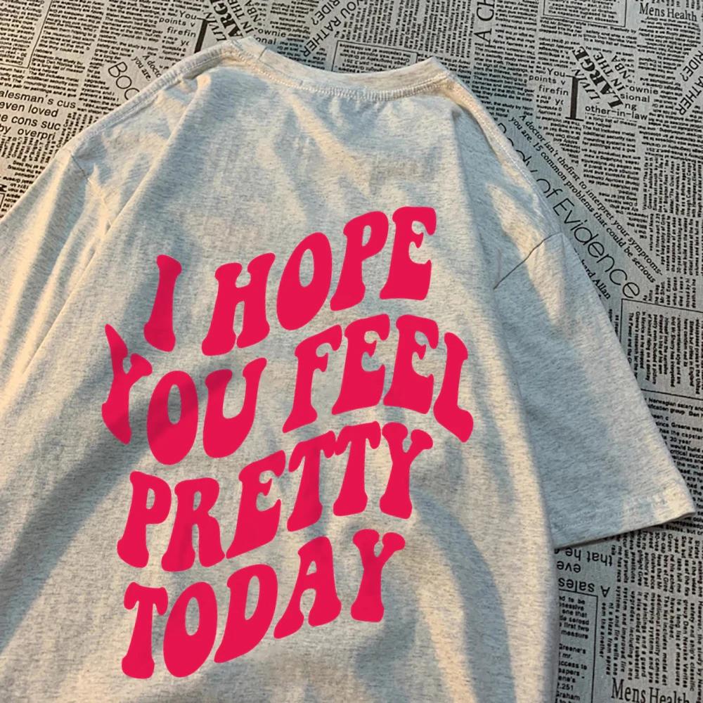 I Hope You Feel Pretty Today Kawaii Print Men Women T Shirts Cotton Loose T-Shirts Comics Crewneck Tee Clothing Tops T-Shirt