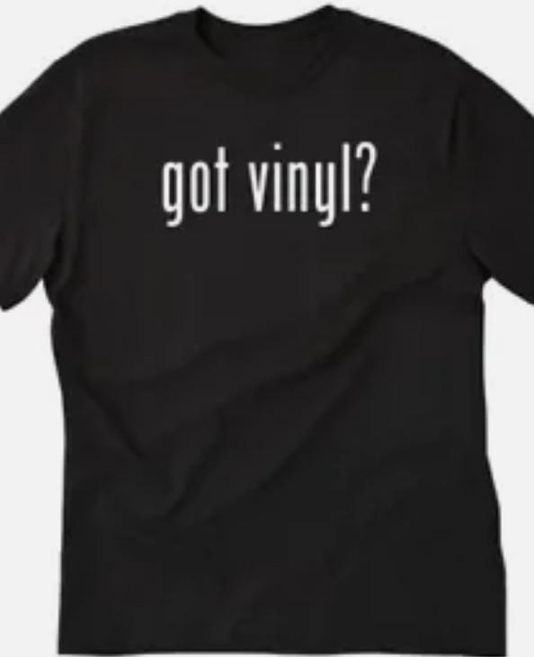 Got Vinyl? Funny t shirt tee albums records stickers decals