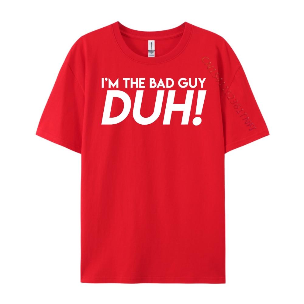 I M The Bad Guy Duh Obviously Song Lyrics Quote Humor Tee Shirt Clothes New Shirts And TShirts St Patricks Day S
