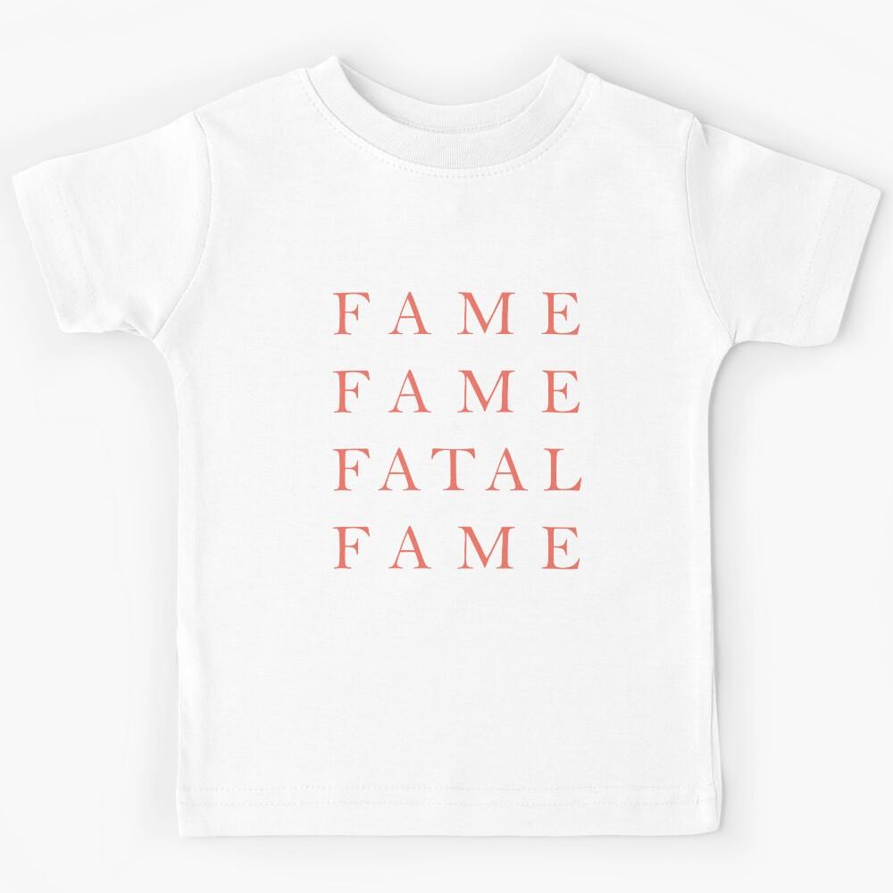 fame, fame, fatal, fame Kids T-Shirt 120