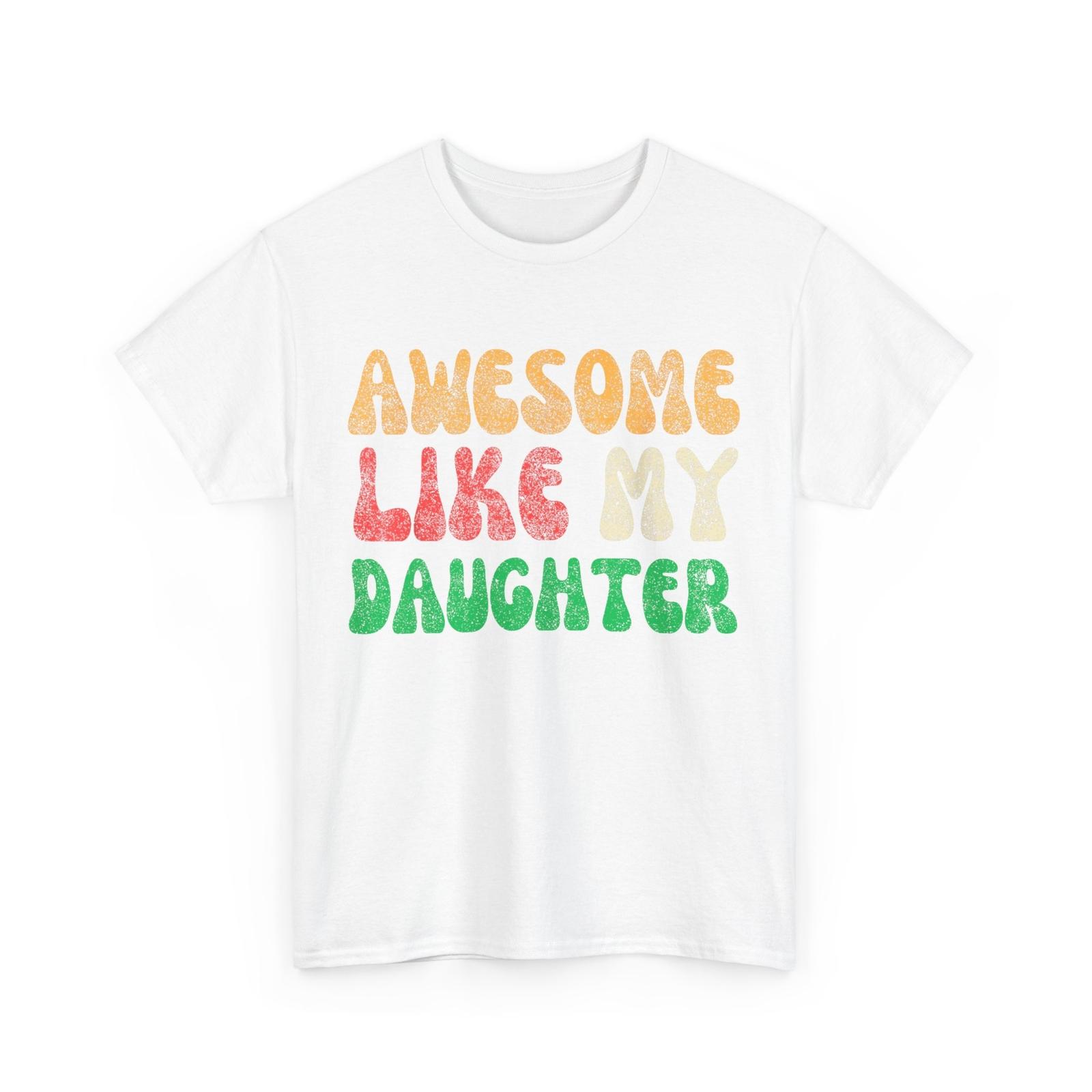 Father T-Shirt, Awesome Like my Daughter Father s Day Dad Shirt XL