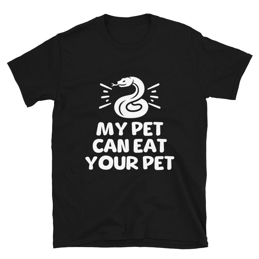 My Pet Can Eat Your Pet, Cute Snake Dad Reptile Lover Herpetology Unisex T- Shirt