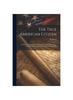 Libro The True American Citizen : To Which Is Appened The Constitution Of The United States, With The Request Amendments And Civil Rights Bill