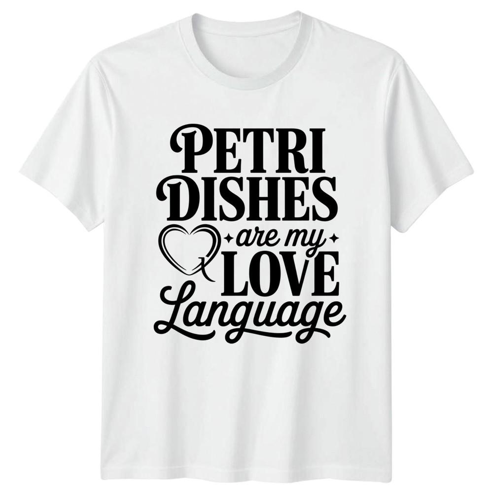 Petri Dishes Are My Love TShirt Microbiology Science Birthday Gift For Him S