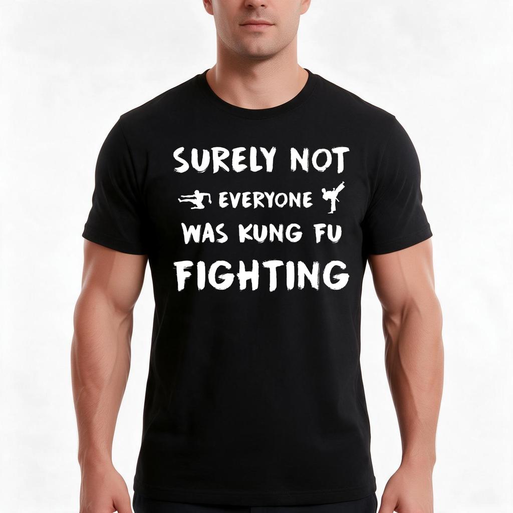 Surely Not Everyone Was Kung Fu Fighting Tshirt Summer Casual Cotton Tee Oversized Streetwear Tops Vintage Graphic Print
