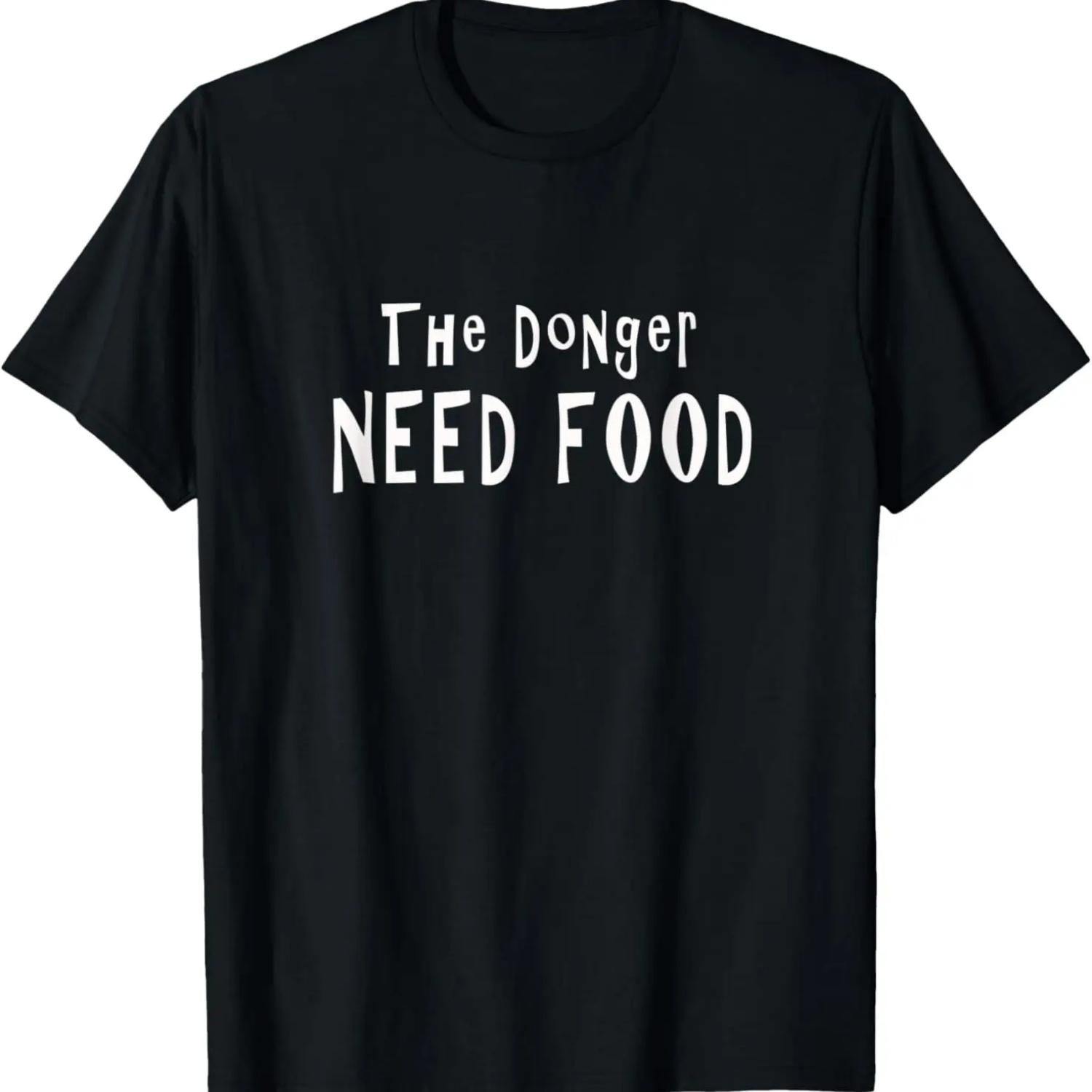 The Donger Need Food Funny Mens Womens T-Shirt S