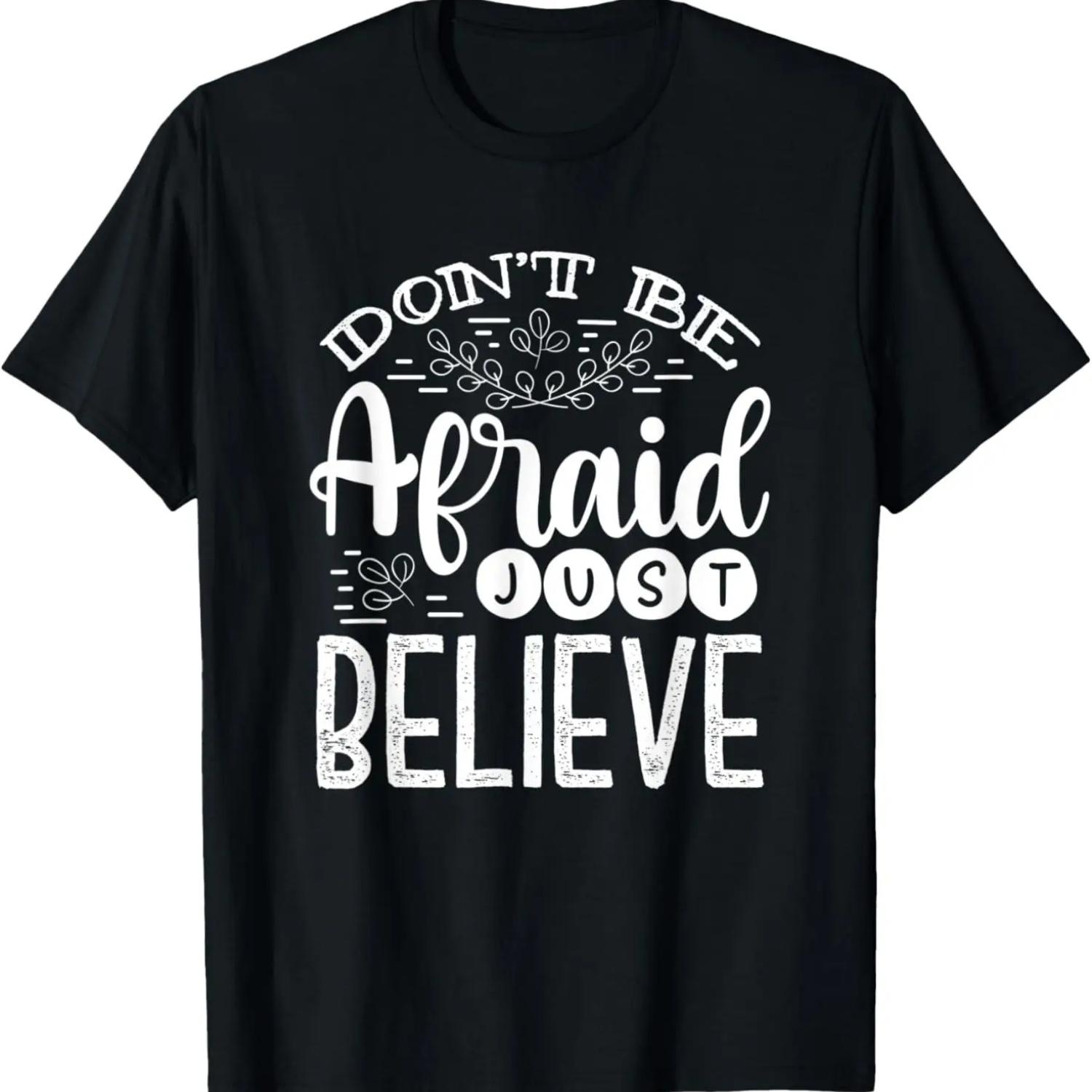 Inspirational Don’t Be Afraid Just Believe Christian T-Shirt S