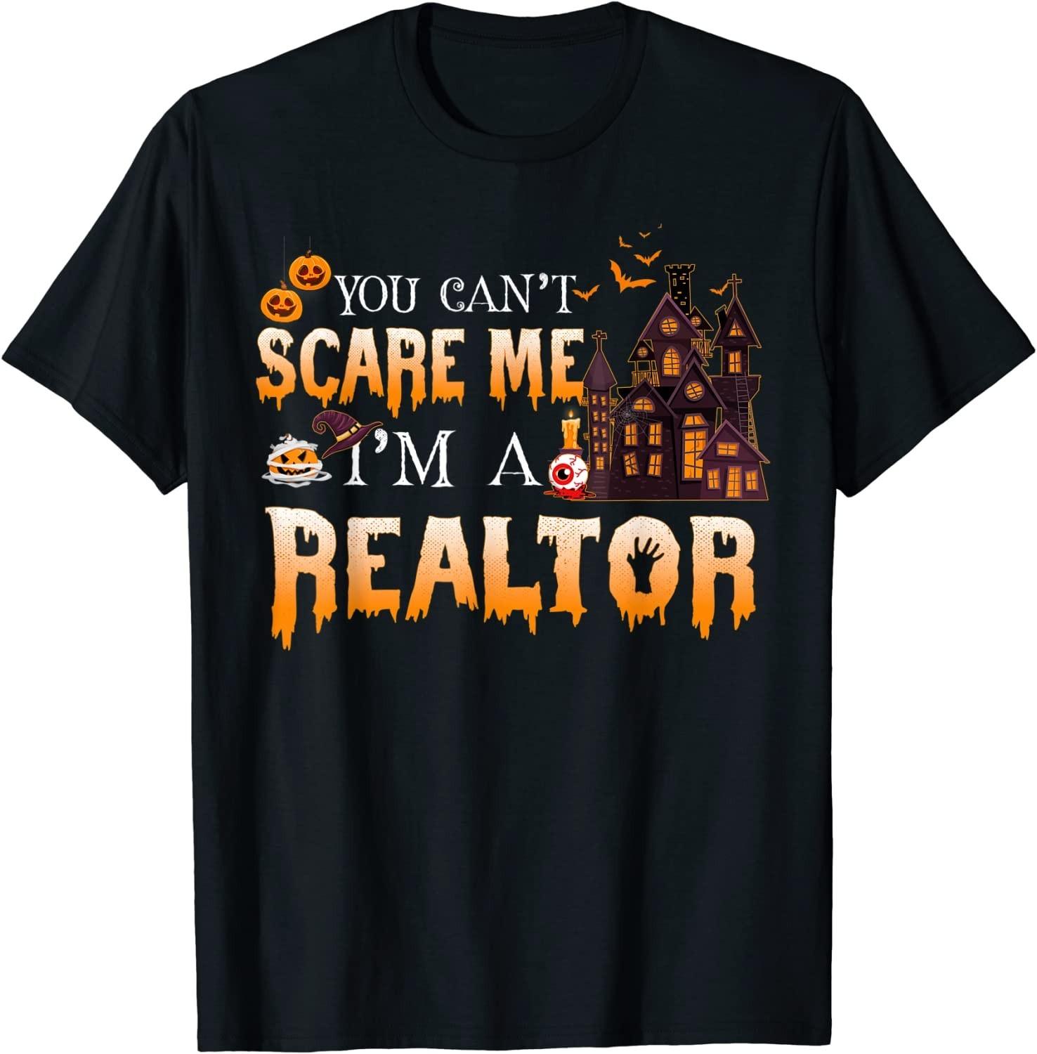 NEW LIMITED! You Can t Scare Me I m a Realtor Real Funny Tee - MADE IN USA XXXXL