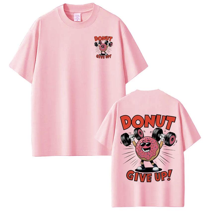Funny Gym Donut Give Up Meme Tshirt Men Women Fashion Hip Hop Tshirt Summer Shortsleeved pure Cotton Harajuku Tshirts