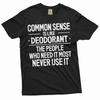 Funny Common Sense T-shirt Sarcastic Humorous Saying Birthday Gift Tee Unisex T-Shirt