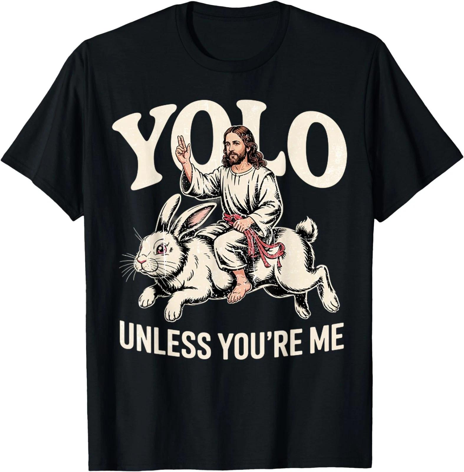 Funny Yolo Unless You re Me Funny Jesus Rabbit T-Shirt 3XL