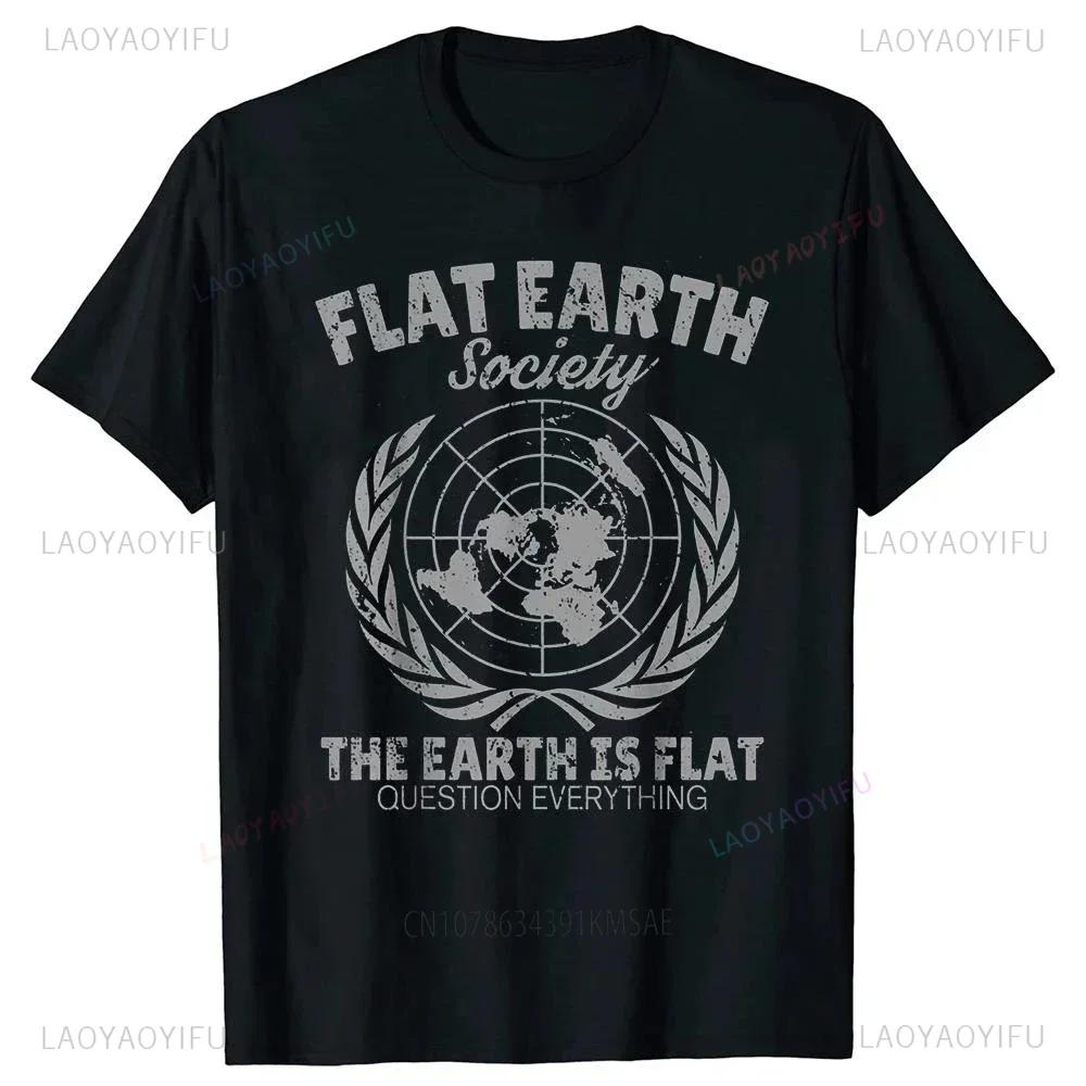 Flat Earth Society Unisex T Shirts Summer Graphic Cotton Streetwear Short Sleeve Birthday Gifts Loose Style Tshirt WOMEN Clothing