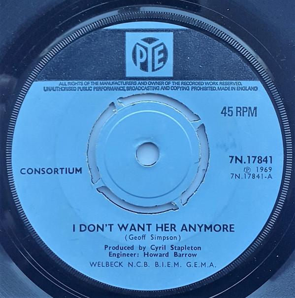 

7inch Record CONSORTIUM I Dont Want Her Anymore 7N17841 Pye Records 1969 UK Rock Used