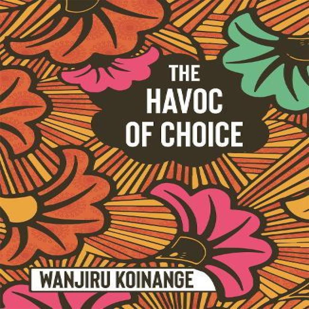 The Havoc of Choice by Wanjiru Koinange Paperback Book 9781909762831