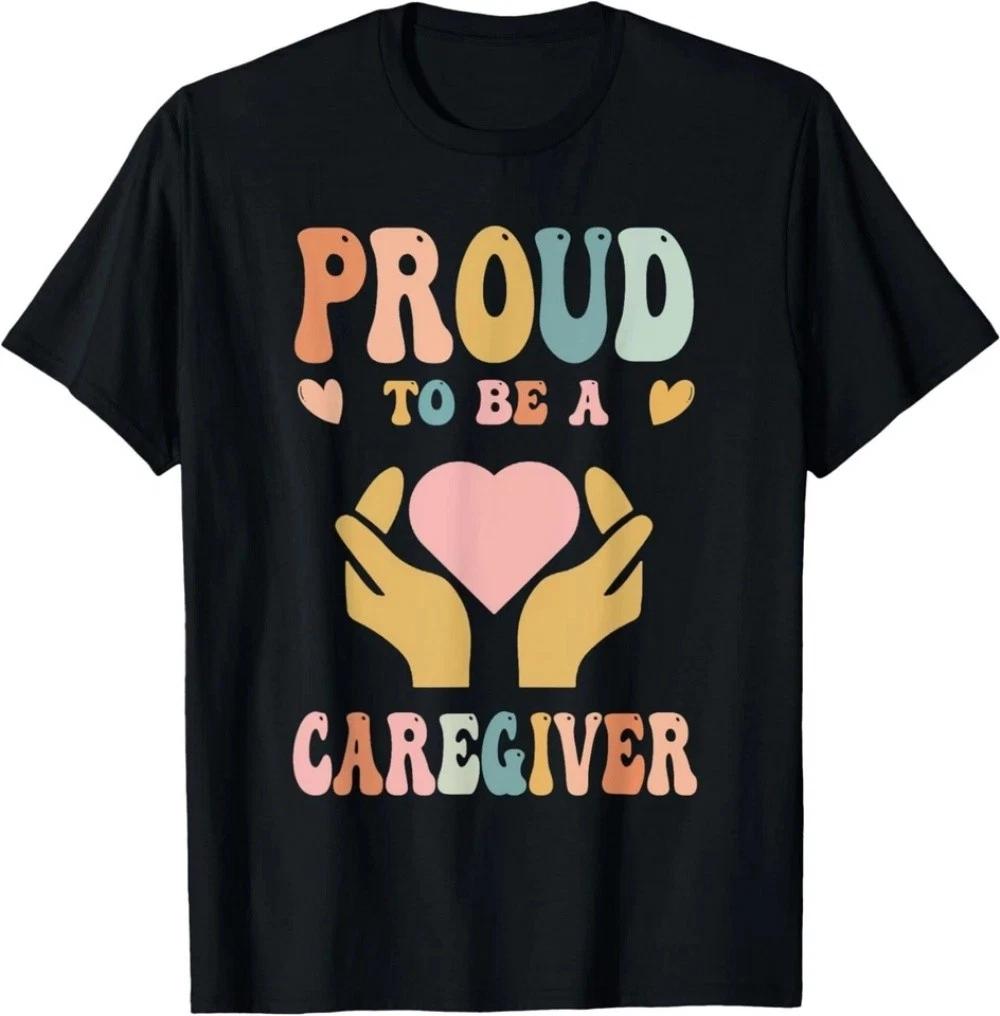 Funny Nurse Caregiver Humor - Proud To Be A Caregiver Gift Unisex T-Shirt M