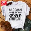 Funny Sarcasm Is My Love Language Print Cotton T Shirt Women Unisex Casual Short Sleeve Shirt Fashion Cool Hip Hop Tops T Shirts