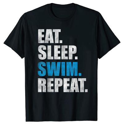 Funny Eat Sleep Swim Repeat Graphic T Shirts Men Women Pure Cotton Humor Streetwear Tee Shirt Short Sleeve Unisex Loose Clothing