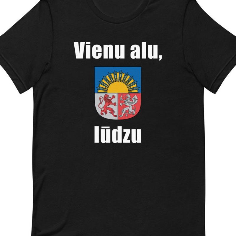 One Beer Please In Latvian Vienu Alu Ludzu TShirt