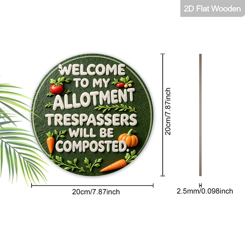 2D Flat 1pc Funny Allotment Warning Round Wooden Decorative Hanging Ornament, Welcome To My Allotment TRESPASSERS WILL BE COMPOSTED. Vegetable 20cm