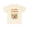 No Rain Flowers T Shirt Vibes Heavy Cotton