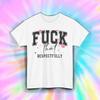 F*ck That Respectfully Shirt Funny Quote Sarcastic Attitude Graphic Humor S-5XL