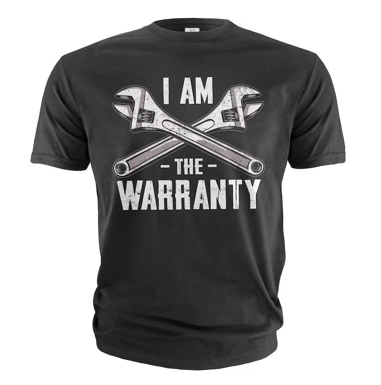 

Men s Mechanic Shirt Funny Mechanic Tee Shirt I m The Warranty Shirt 4XL
