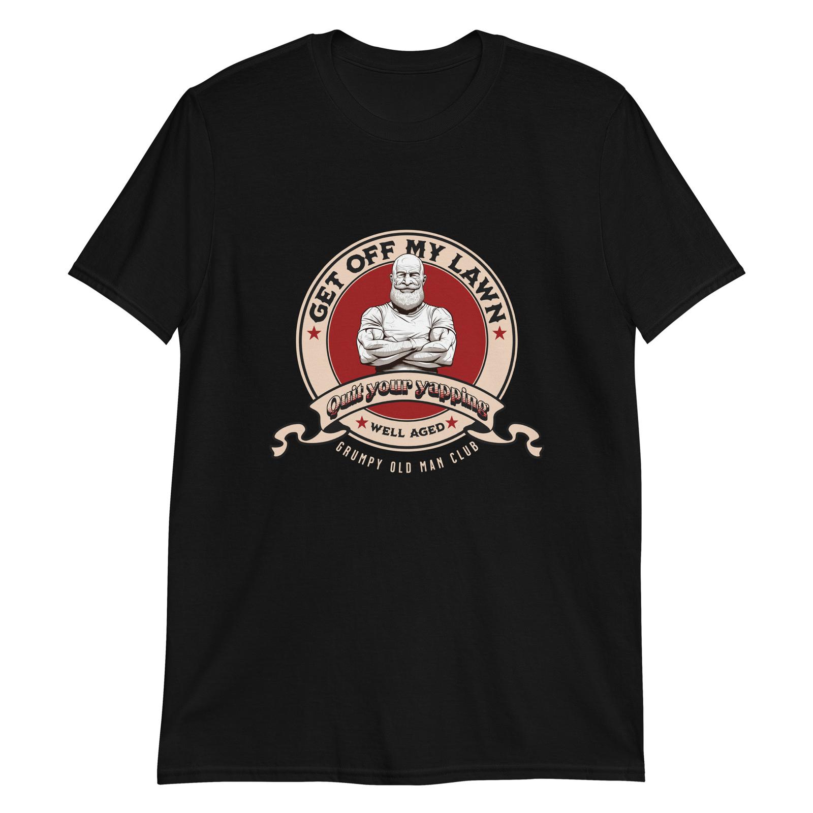 Get Off My Lawn: Well Aged and Grumpy T-Shirt Mens Womens Tees Top 4XL