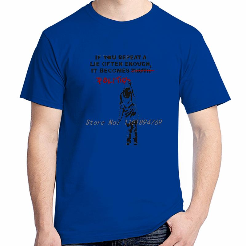 Banksy Street Graffiti Artist Girls Cotton Tshirt If You Repeat A Lie Often Enough It Becomes Politics Summer Unisexs Tshirt