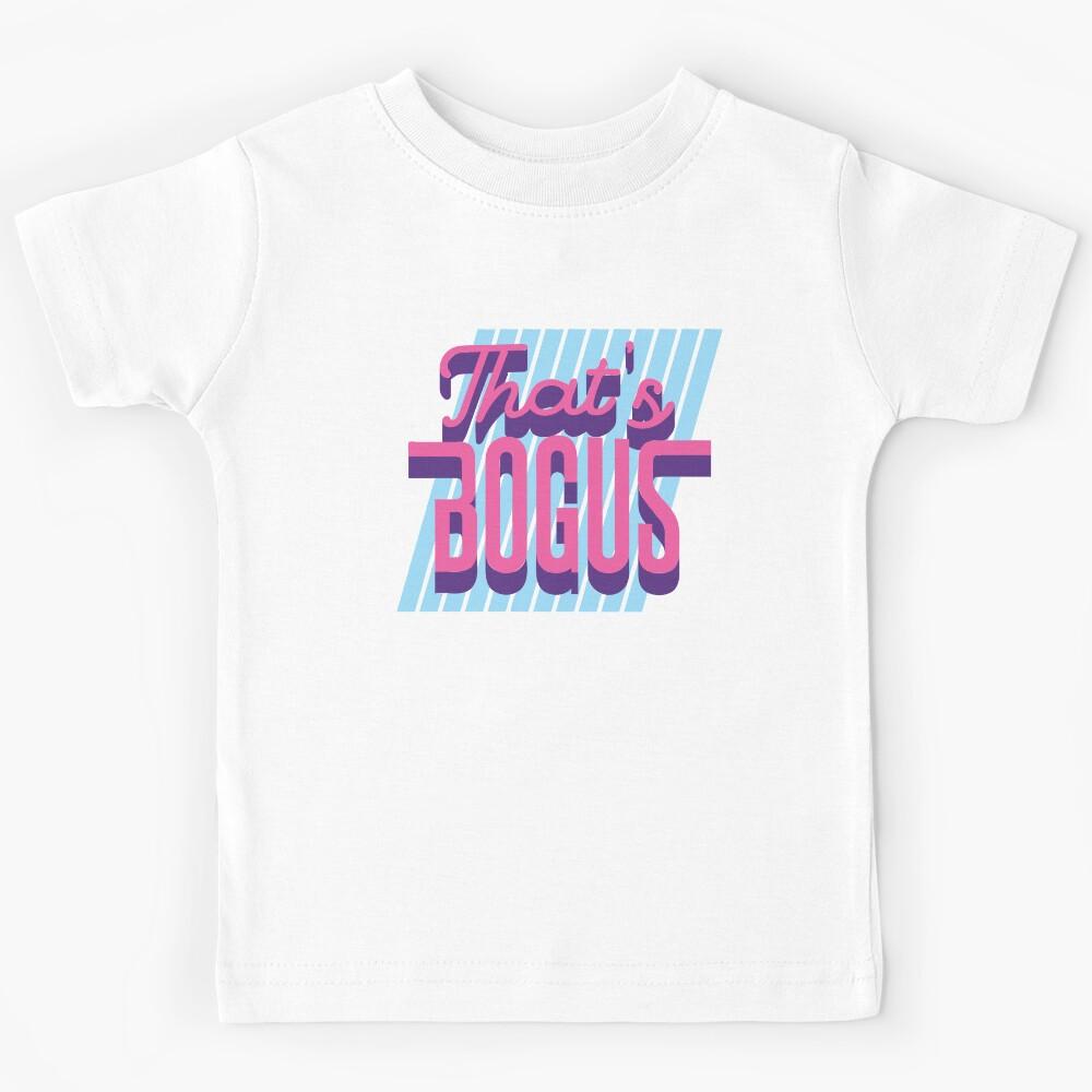 That s Bogus - 80s Retro Nostalgia Kids T-Shirt 100