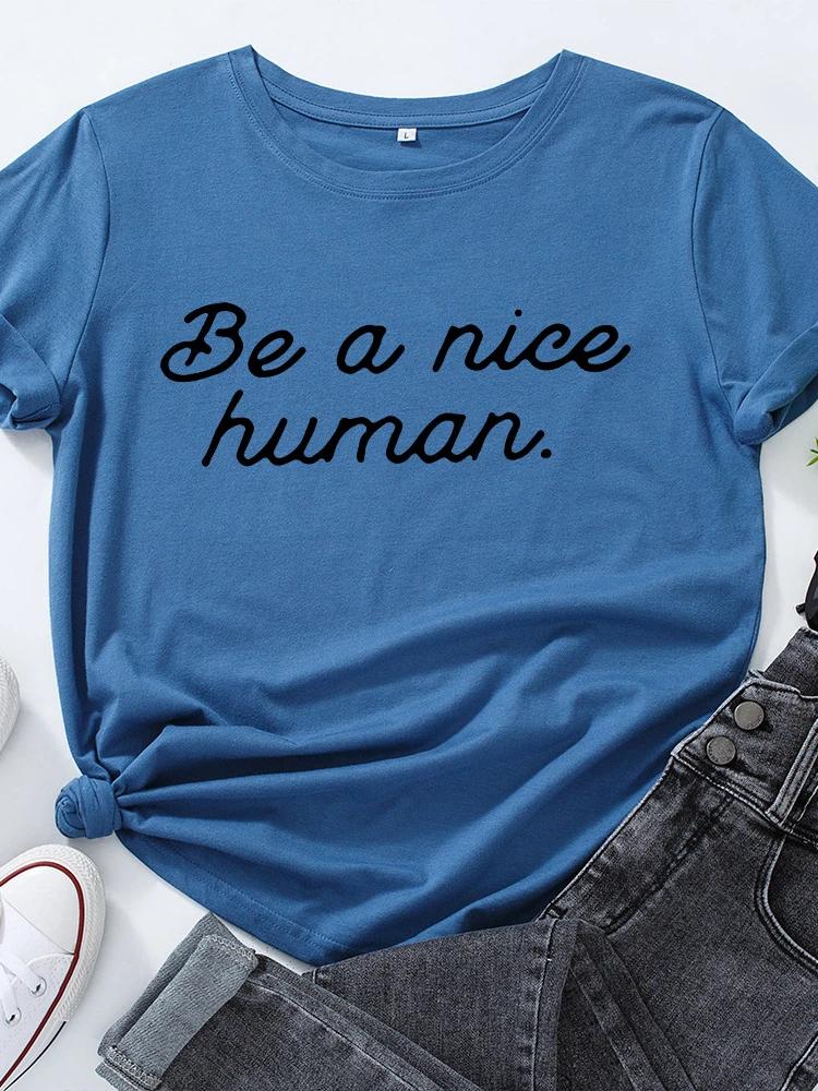 Be Nice Human Letter Print T Shirt Women Short Sleeve O Neck Loose Tshirt Summer Women Causal Tee Shirt Tops Camisetas Mujer