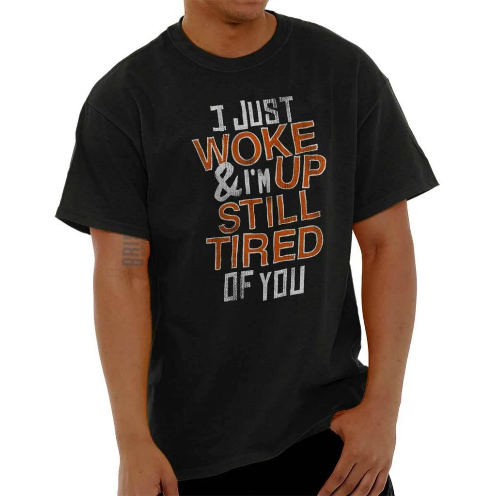 Funny Sleep I Just Woke Up and Still Tired Womens or Mens Crewneck T Shirt Tee