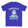 Being Salty Melts Ice T Shirt Men 100 Cotton Amazing TShirts Round Neck  Tee Shirt Short Sleeve Clothing Printed