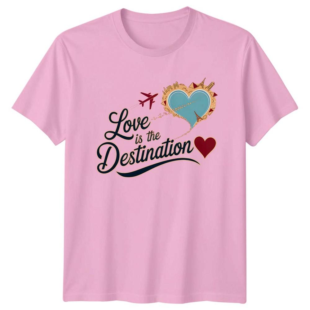 Love Is The Destination TShirt World Travel Valentines Day Gift For Him And Her