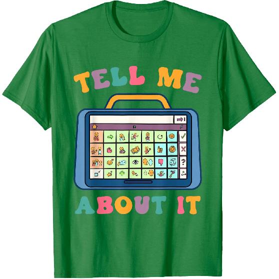 Tell Me About It Speech Language Pathology AAC Sped Teacher T-Shirt
