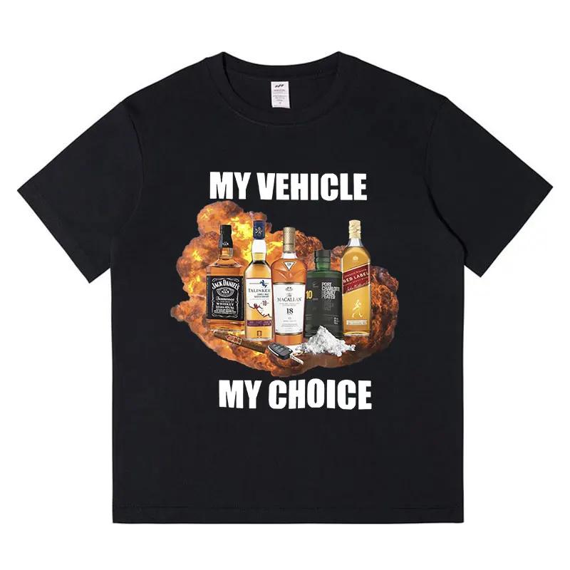 

My Vehicle My Choice Funny Meme T Shirt Drunk Driving Fashion Short Sleeve T-shirts Cotton Men Women Oversized Tee Shirt 4XL