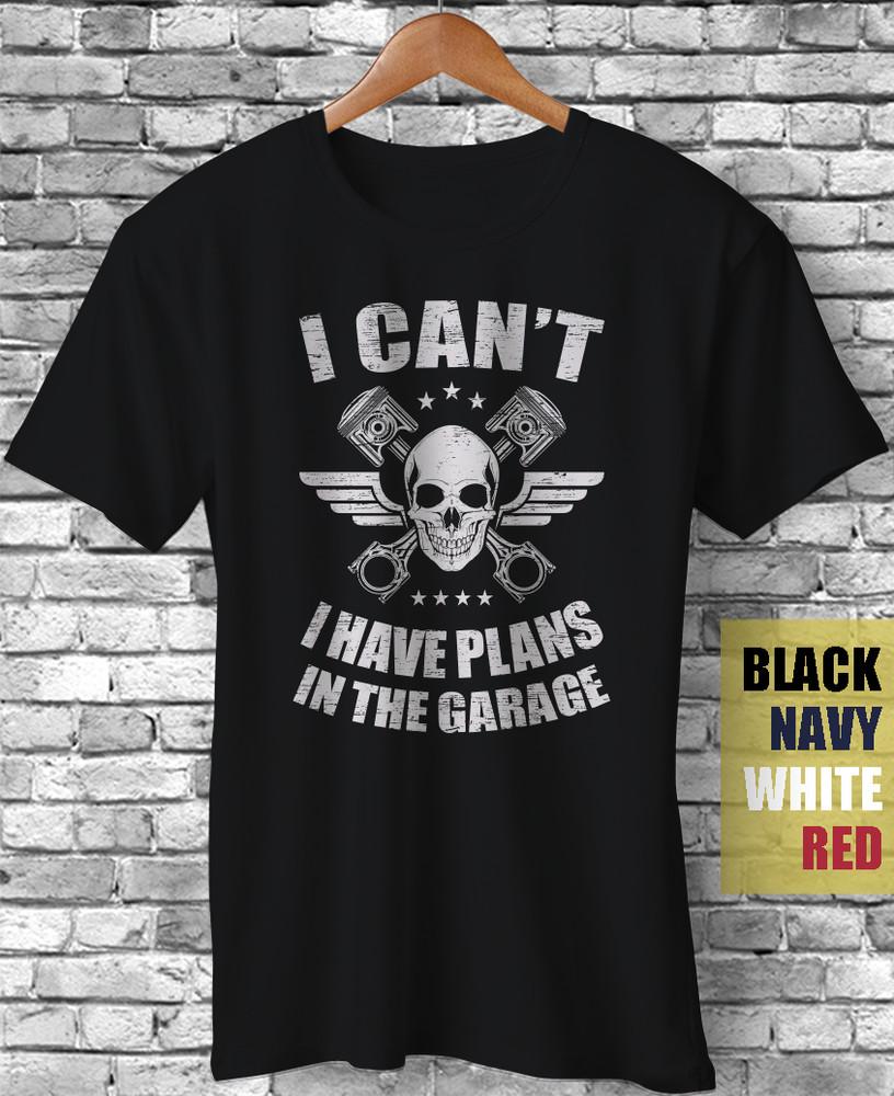 I Cant I Have Plans In The Garage Funny Mechanic T-Shirt Gift Motorcycle Car Tee Unisex T-Shirt L