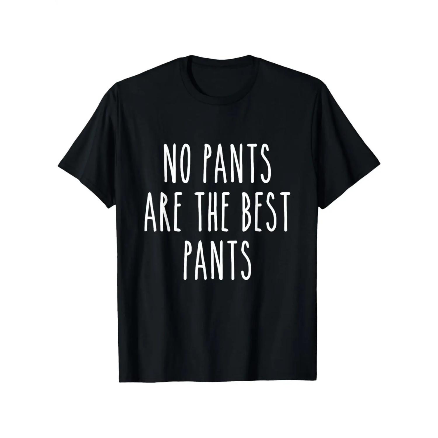 No Pants Are The Best Pants Funny Graphic T Shirt for Women Summer Casual Short Sleeve Tee Perfect for Lazy Days and Home Wear S