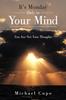 The It's Monday Only In Your Mind : You Are Not Your Thoughts Book