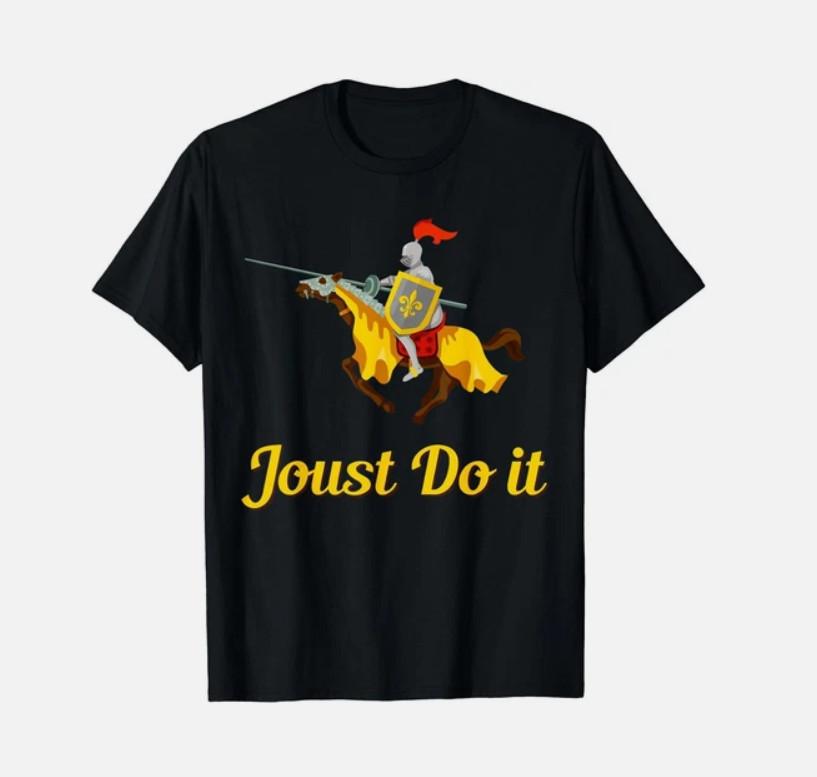 Funny Joust Do It T- Renaissance Faire Knight Horse Lance Graphic New Unisex T-Shirt XXXXL