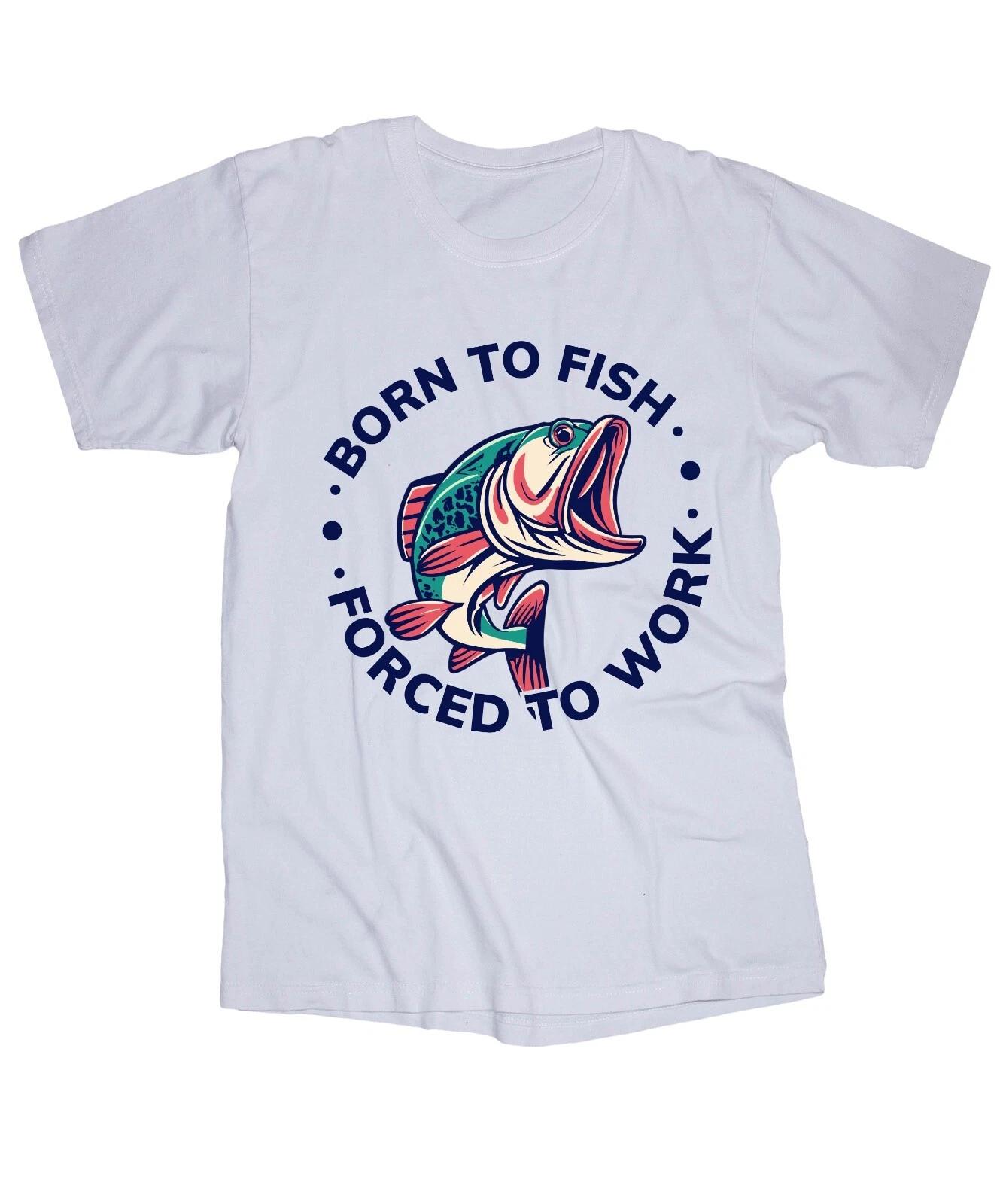Born to Fish Forced to Work white T-shirt Trout, Bass, Crappie, Walleye Lake L