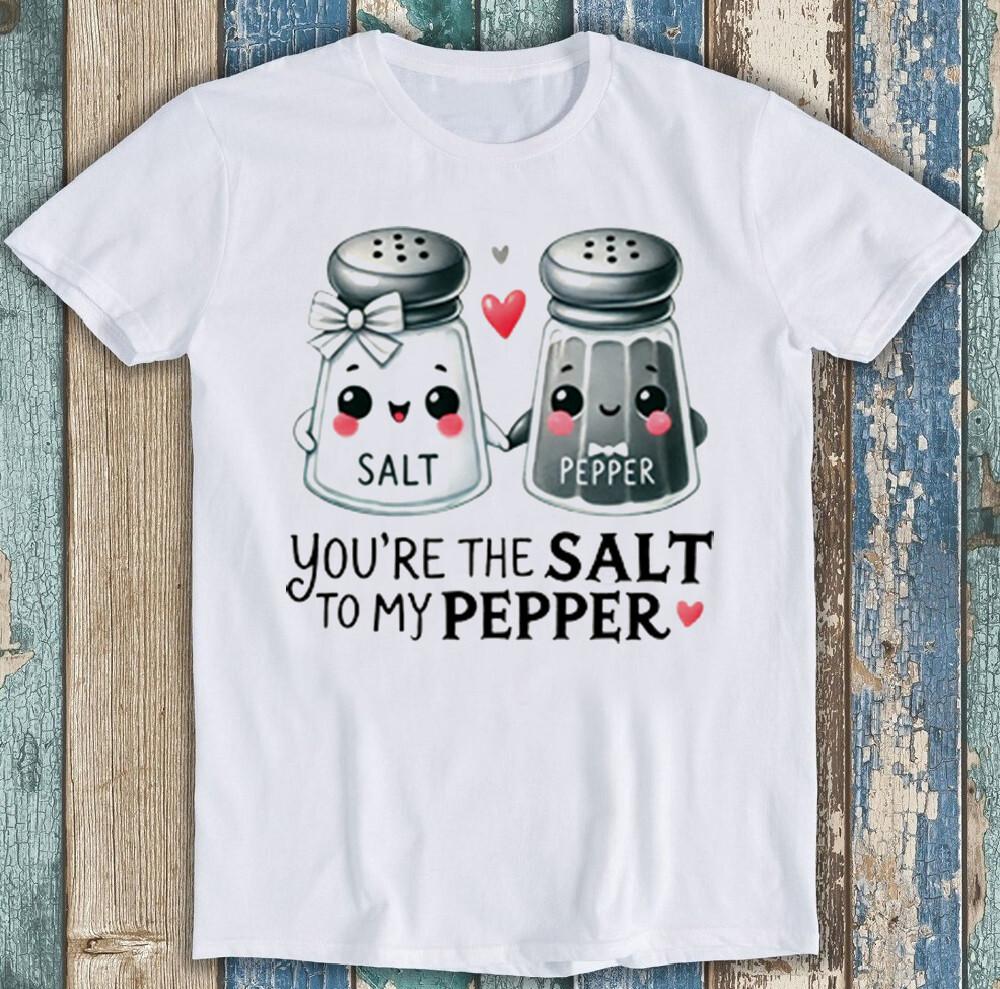 Valentine's Day You're The Salt To My Pepper Funny Gift Tee T Shirt 1989