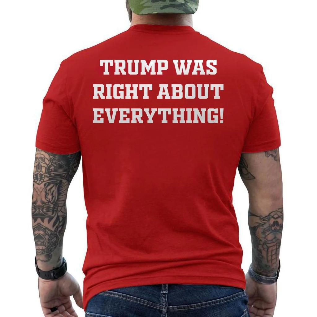 TRUMP WAS RIGHT ABOUT EVERYTHING ON BACK Unisex 100% Cotton T-shirt Mens Tees Top