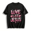 Love Like Jesus Printed Casual Tee Religious Themed Heart Graphic Top Pure Cotton T-shirt