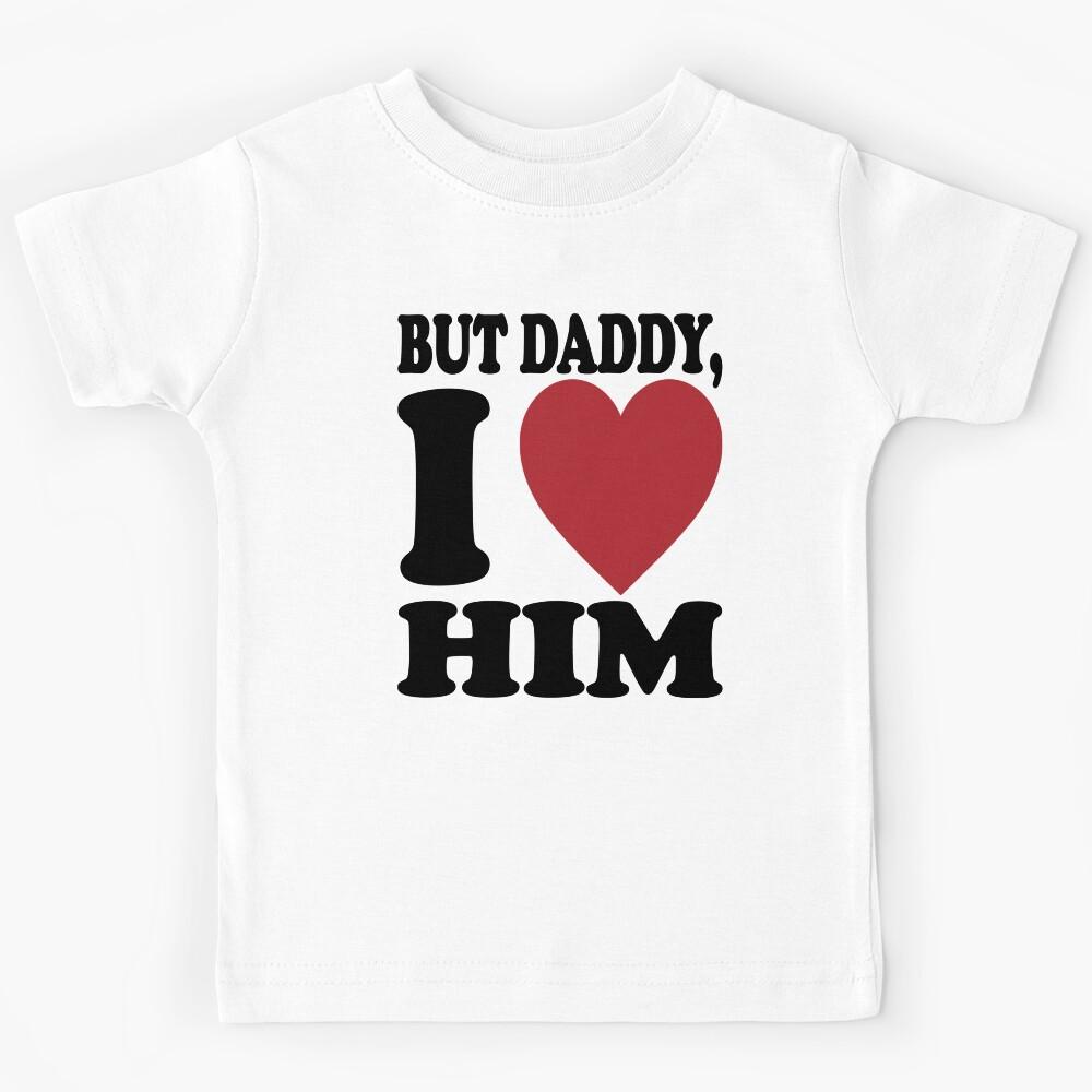 BUT DADDY I LOVE HIM. BLACK DESIGN Kids T-Shirt 130